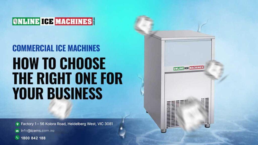 Commercial Ice Machines How to Choose the Right One for Your Business