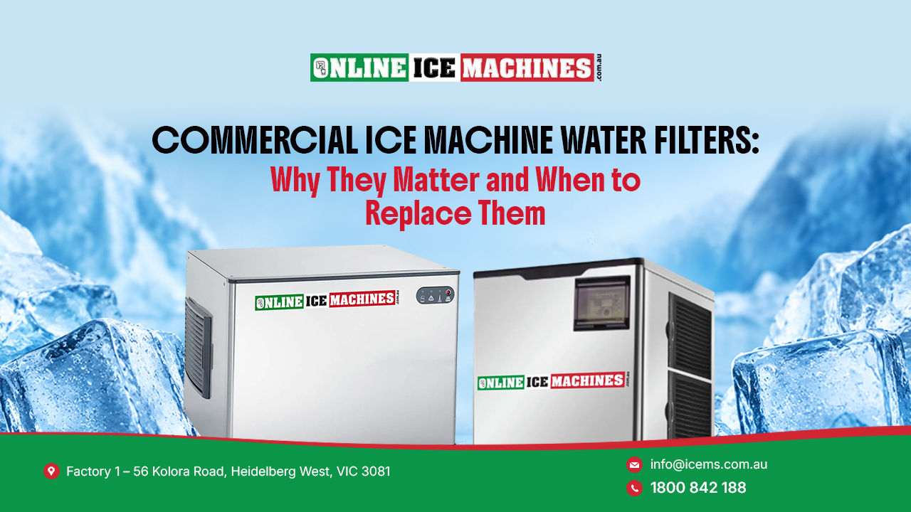 Commercial Ice Machine Water Filters Why They Matter and When to Replace Them